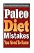 Paleo Diet Mistakes You Need To Know: Proven Rapid Weight Loss Techniques