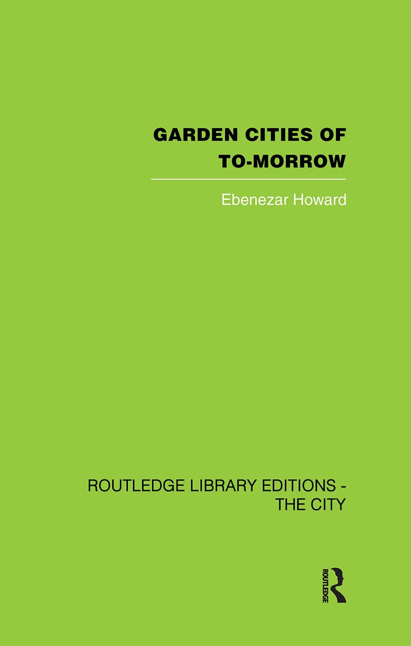 Garden Cities of To-Morrow (Routledge Library Editions: the City)