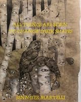 All Things Are Born to Change Their Shapes 1957248041 Book Cover