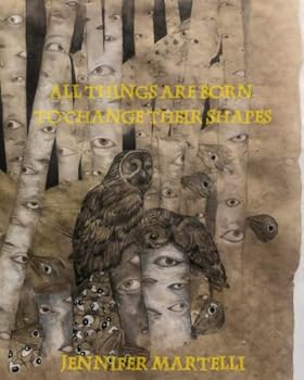 Paperback All Things Are Born to Change Their Shapes Book