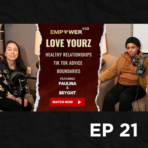 Love Yourz: Healthy Relationships Tik Tok advice, and boundaries.