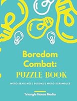 Boredom Combat: Puzzle Book: Word Searches, Sudoku, Word Scrambles - Large Print Puzzles For Adults, Teens and More! Paperback B089M2Y69L Book Cover