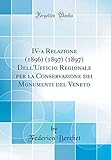 smoby berchet spielhaus  IV-a Relazione (1896) (1897) (1897) Dell\'Ufficio Regionale per la Conservazione dei Monumenti del Veneto (Classic Reprint)
