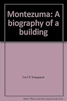 Montezuma: A biography of a building 0972634304 Book Cover