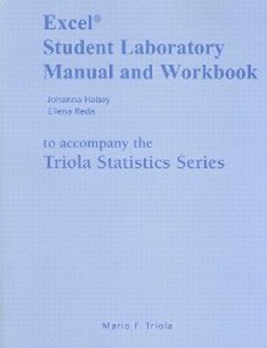 Excel Student Laboratory Manual and Workbook for the Triola Statistics Series