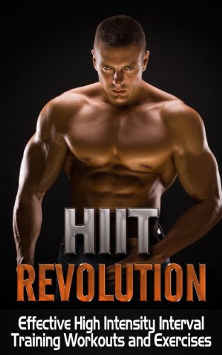HIIT: HIIT Revolution - Effective High Intensity Interval Training Workouts,