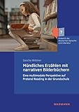 Mündliches Erzählen mit narrativen Bilderbüchern: Eine multimodale Perspektive auf Pretend Reading in der Grundschule (Didaktik der deutschen Sprache und Literatur)