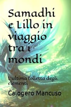 Paperback Samadhi e Lillo in viaggio tra i mondi: L'ultima folletta degli elementi [Italian] Book