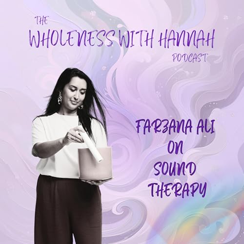 The Power of Sound Healing with Farzana Ali