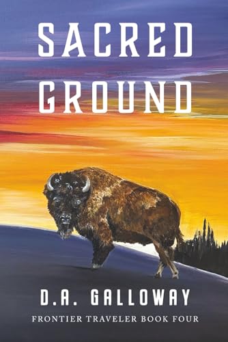 Sacred Ground: The Vanishing Frontier (Frontier Traveler series)