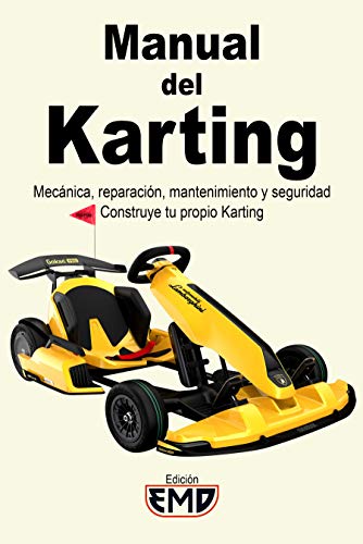 Manual del Karting: Mecánica, reparación, mantenimiento y seguridad. Construye tu propio Karting