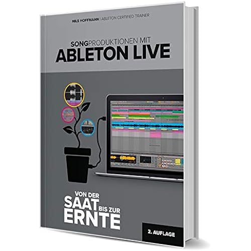 Songproduktionen mit Ableton Live – Von der Saat bis zur Ernte (2. Auflage)