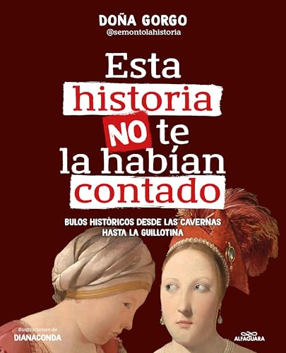 Esta historia no te la habían contado: Bulos históricos desde las cavernas hasta la guillotina