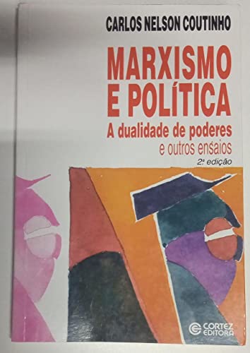 Marxismo e política: a dualidade de poderes e outros ensaios