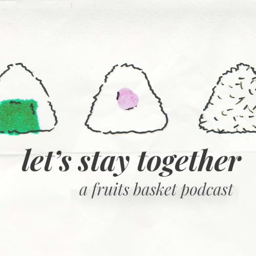 Couverture de Let's stay together: a Fruits Basket podcast