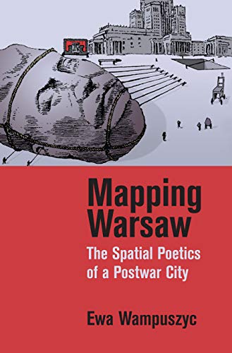 Mapping Warsaw: The Spatial Poetics of a Postwar City