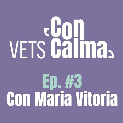 Lo importante de una cl&iacute;nica veterinaria son las personas con Maria Vitoria | Ep. #3