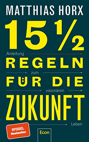 15½ Regeln für die Zukunft: Anleitung zum visionären Leben (German Edition)