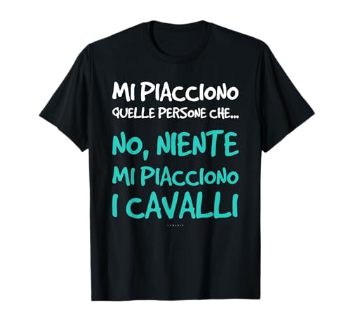 Maglietta Cavalli Frase Divertente Regalo Amanti Animali Maglietta