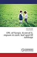 Effi. of fungic. & ext of S. nigrum in cont. leaf spot Of cabbage 3659758019 Book Cover