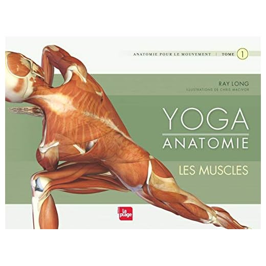 Yoga anatomie - Les muscles: Tome 1, Les muscles