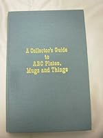 A Collector's Guide to ABC Plates, Mugs, and Things B0006E21ZM Book Cover