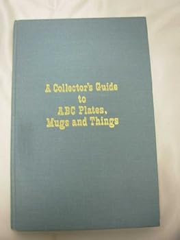Hardcover A Collector's Guide to ABC Plates, Mugs, and Things Book