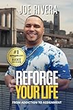 REFORGE YOUR LIFE: From Addiction to Assignment
