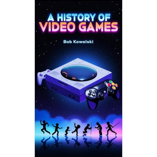 A history of video games Audiolibro Por Bob Kowalski arte de portada
