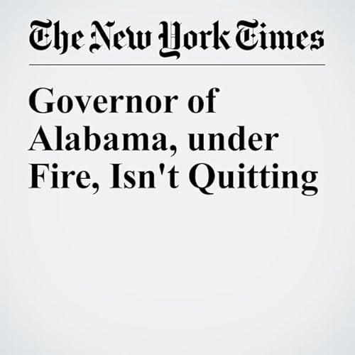 Governor of Alabama, under Fire, Isn't Quitting cover art