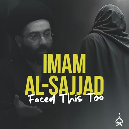 Hopelessness & Moral Decline? Imam al-Sajjad Has The Solution | Sayed Mahdi Modarresi Podcast Por arte de portada