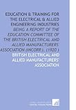 allied industries meaning in hindi  Education & Training for the Electrical & Allied Engineering Industries: Being a Report of the Education Committee of the British Electrical and Allied Manufacturers\' Association (Incorp.). (1920 )