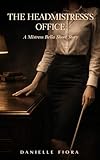 The Headmistress’s Office: A Mistress Bella Short Story (Mistress Bella Short Stories Book 4) (English Edition)