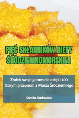 PiĘĆ Skladników Diety Śródziemnomorskiej (Polish Edition)