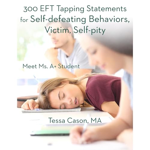 300 EFT Tapping Statements for Self-defeating Behaviors, Victim, Self-pity Audiolibro Por Tessa Cason arte de portada