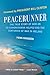 Peacerunner: The True Story of How an Ex-Congressman Helped End the Centuries of War in Ireland