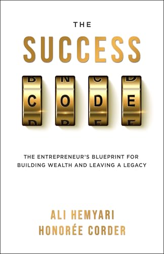 The Success Code: The Entrepreneur's Blueprint for Building Wealth and Leaving a Legacy