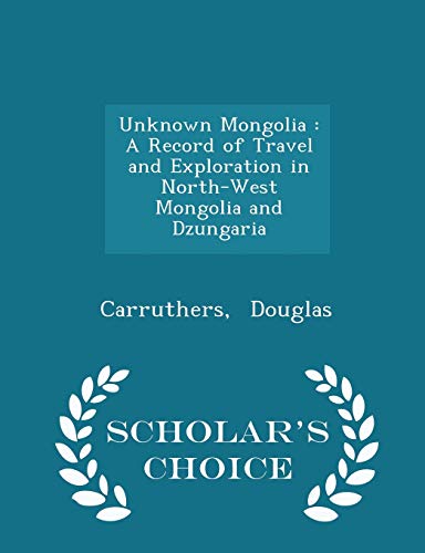 Unknown Mongolia: A Record of Travel and Explor... 1297305698 Book Cover