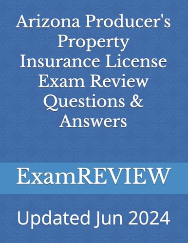 Arizona Producer's Property Insurance License Exam Review Questions & Answers