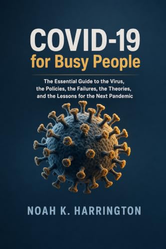 Image of COVID-19 for Busy People: The Essential Guide to the Virus, the Policies, the Failures, the Theories, and the Lessons for the Next Pandemic