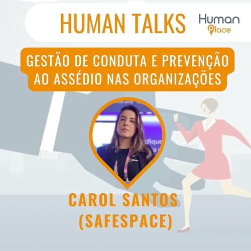 Human Talks #11 - Gest&atilde;o de Conduta e Preven&ccedil;&atilde;o ao Ass&eacute;dio nas Organiza&ccedil;&otilde;es