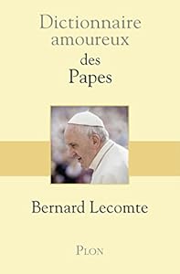 Dictionnaire amoureux des Papes (DICT AMOUREUX)