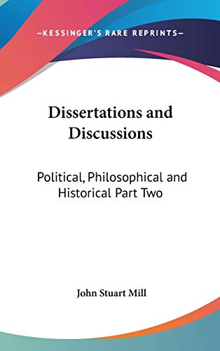Dissertations and Discussions: Political, Philosophical and Historical Part Two