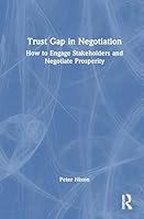 Trust Gap in Negotiation: How to Engage Stakeholders and Negotiate Prosperity 1041168861 Book Cover