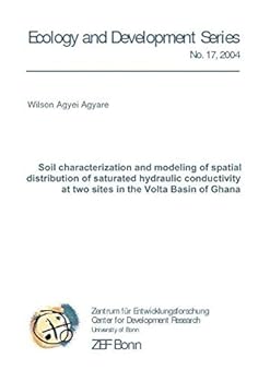 Paperback Soil characterization and modeling of spatial distribution of saturated hydraulic conductivity at two sites in the Volta Basin of Ghana Book