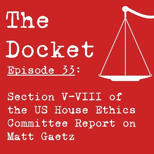 Episode 33: The US House Report on Matt Gaetz, Part 4