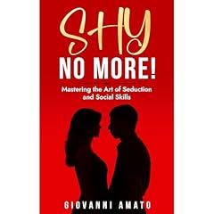 SHY NO MORE!: MASTERING THE ART OF SEDUCTION AND SOCIAL SKILLS Audiolibro Por Giovanni Amato arte de portada