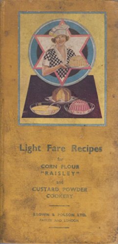 Light fare recipes for corn flour, "Raisley" and custard powder cookery