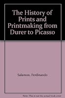 The History of Prints and Printmaking from Durer to Picasso B001BJIONE Book Cover
