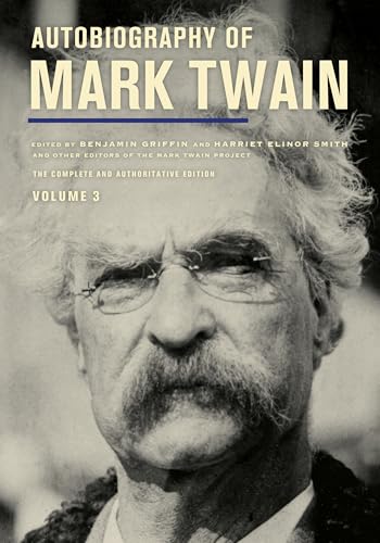 Autobiography Of Mark Twain, Volume 3: The Complete And Authoritative Edition: 12 (Mark Twain Papers)